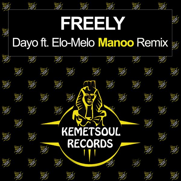 Dayo feat. Elo-Melo - Freely / Kemet Soul Records
