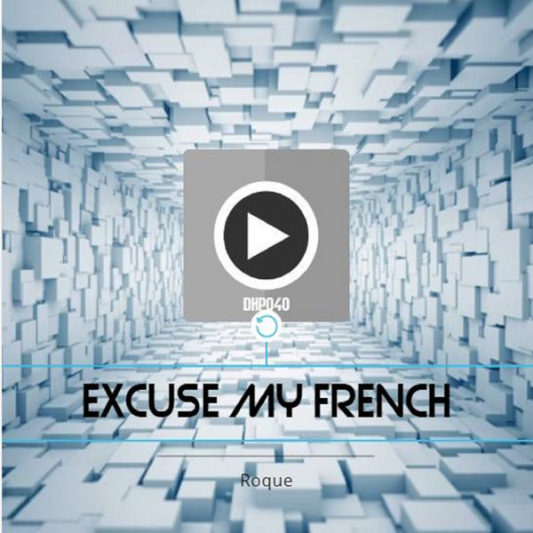 Roque - Excuse my french / DeepHouse Police
