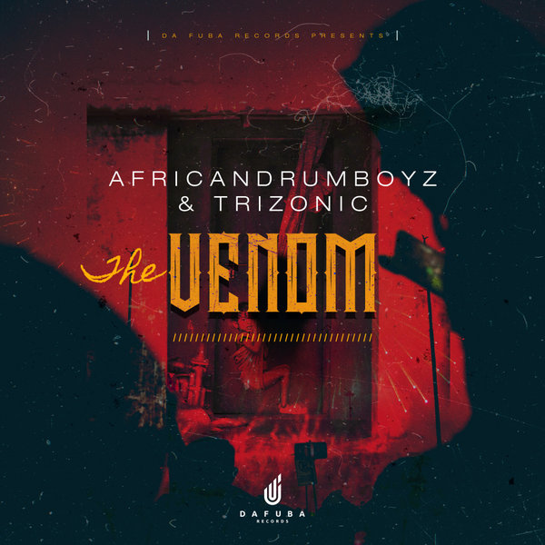 AfricanDrumboyz & Trizonic - Venom / Da Fuba Records