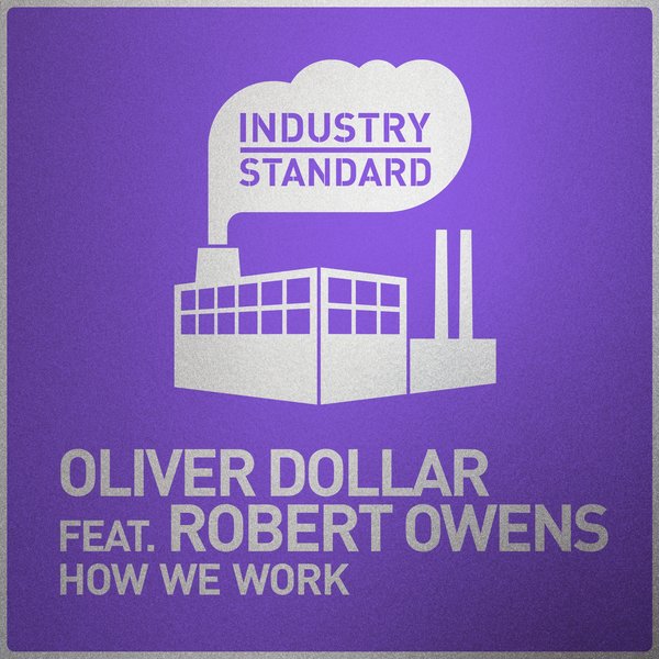 Oliver $ ft Robert Owens - How We Work / Industry Standard
