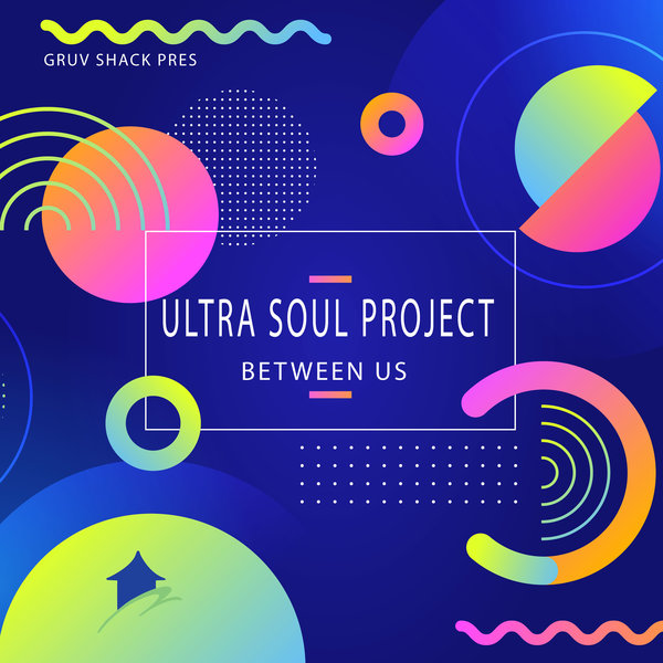Ultra Soul Project - Between Us / Gruv Shack Digital