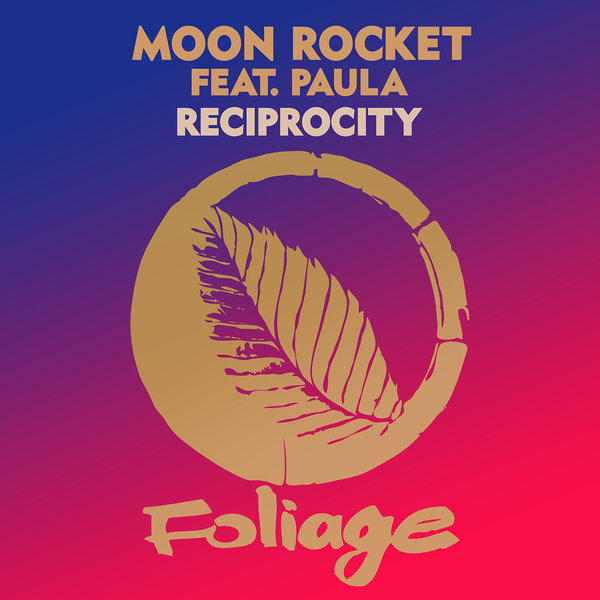 Moon Rocket feat. Paula - Reciprocity / Foliage Records