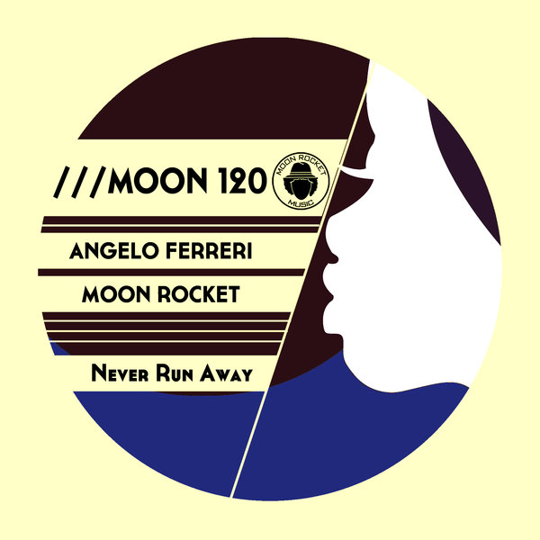 Angelo Ferreri & Moon Rocket - Never Run Away / Moon Rocket Music