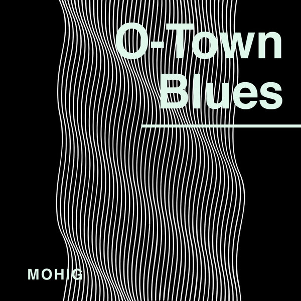 Mohig - O-Town Blues / Afroschnitzel Recordings