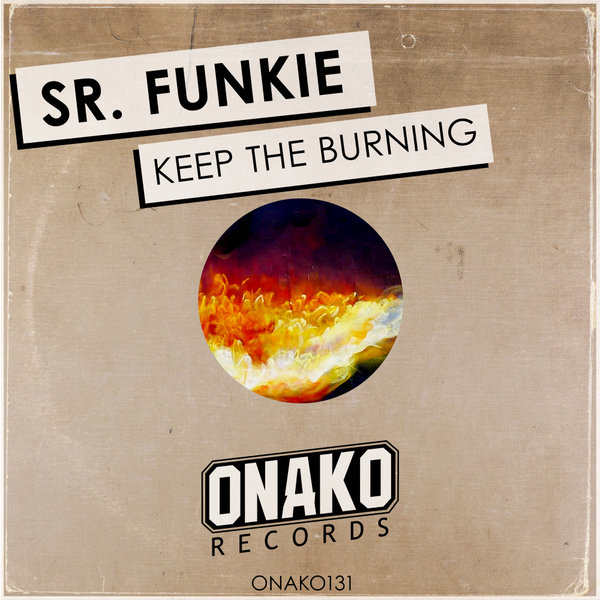 Sr. Funkie - Keep The Burning / Onako Records