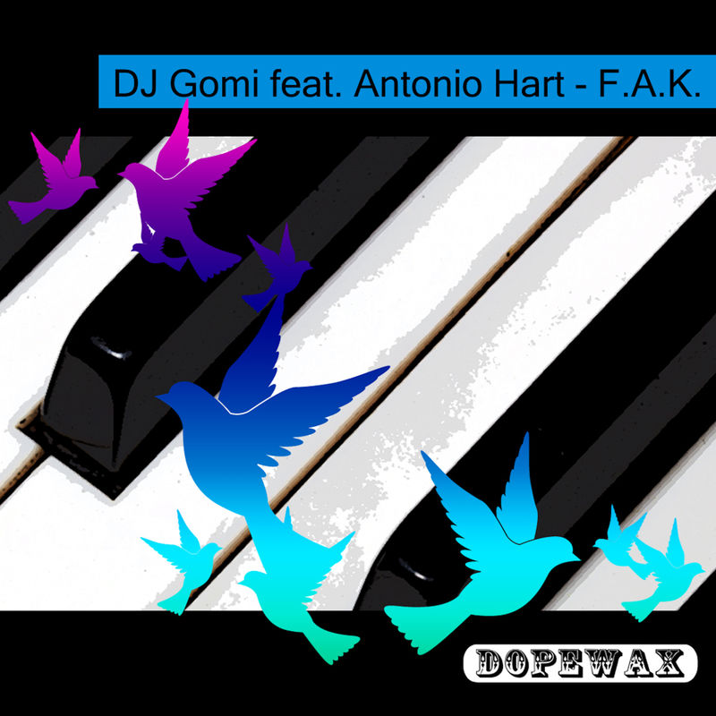 DJ Gomi ft Antonio Hart - F.A.K. / Dopewax Records