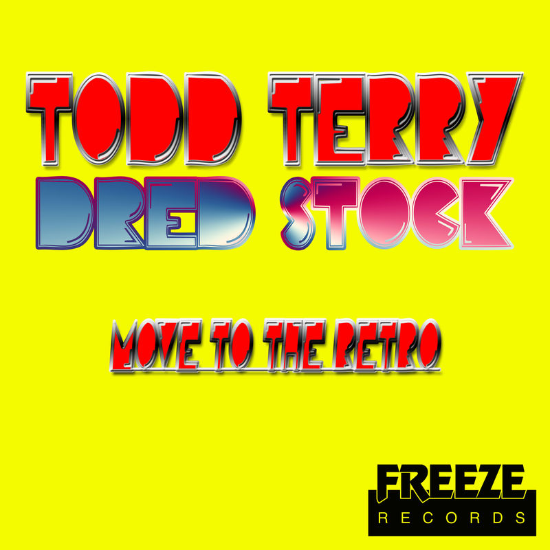 Todd Terry & Dred Stock - Move to the Retro / Freeze Records
