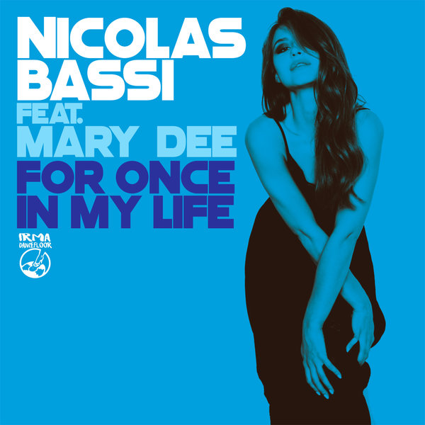 Nicolas Bassi ft Mary Dee - For Once In My Life / Irma Dancefloor