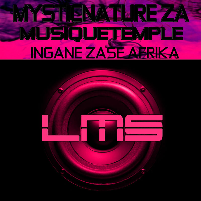 MysticNature ZA & MusiQueTemple - iNgane Zase Afrika / LadyMarySound International