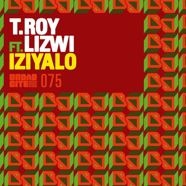 T.Roy - Iziyalo (feat. Lizwi) / Broadcite Productions