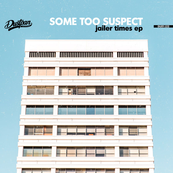 Some Too Suspect - Jailer Times EP / Dustpan Recordings