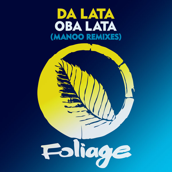 Da Lata - Oba Lata (Manoo Remixes) / Foliage Records