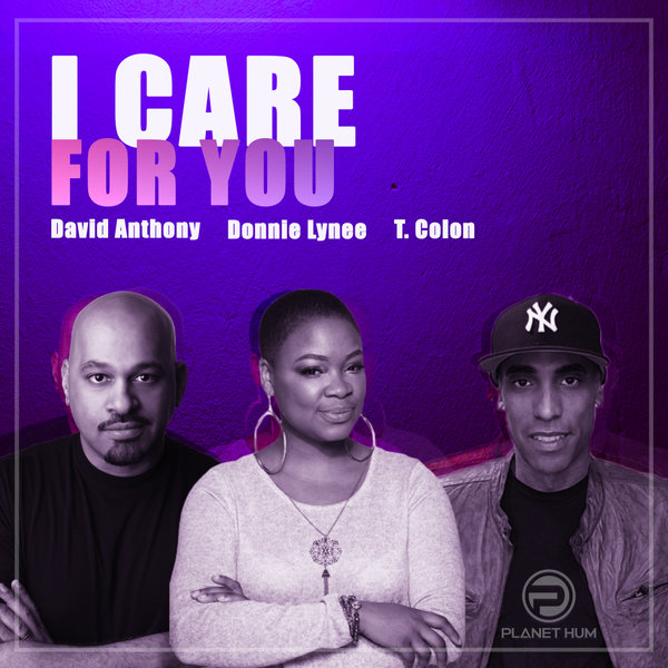 David Anthony, T Colon, Donnie Lynee - I Care / Planet Hum
