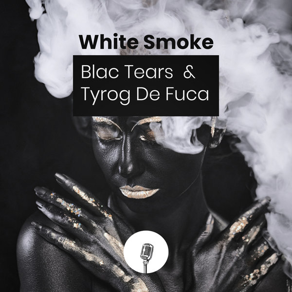 Blac Tears & Tyrog de fuca - White Smoke / Sanelow Label