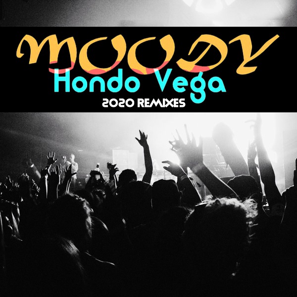 Hondo Vega - Moody 2020 Remixes / Naughty Boy Music