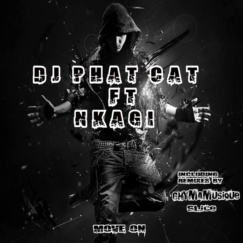 Dj Phat Cat - Move on (feat. Nkagi) / Phat Cat Productions
