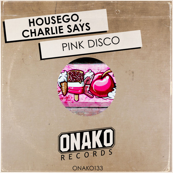 Housego & Charlie Says - Pink Disco / Onako Records