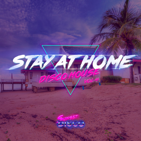 VA - Stay At Home: Disco House Vol.4 / Sunset Disco