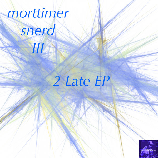Morttimer Snerd III - 2 Late EP / Miggedy Entertainment