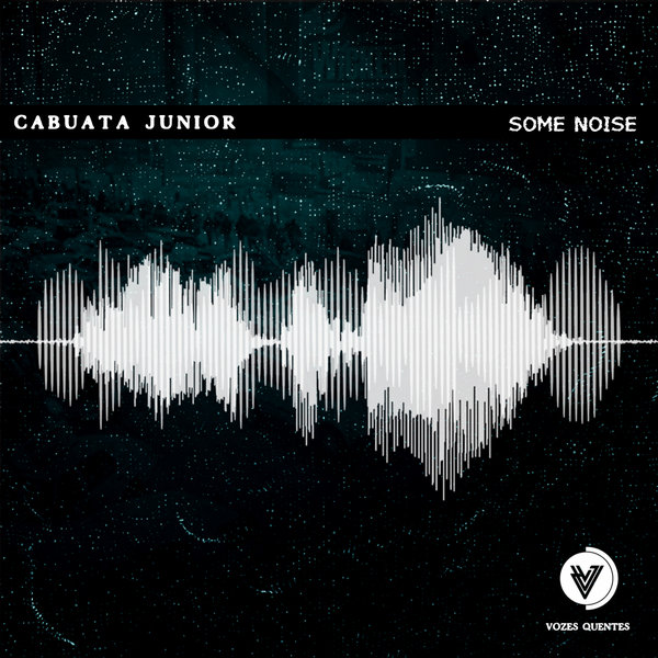 Cabuata Júnior - Some Noise / Vozes Quentes