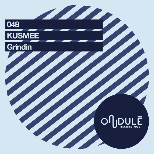 KUSMEE - Grindin / Ondulé Recordings
