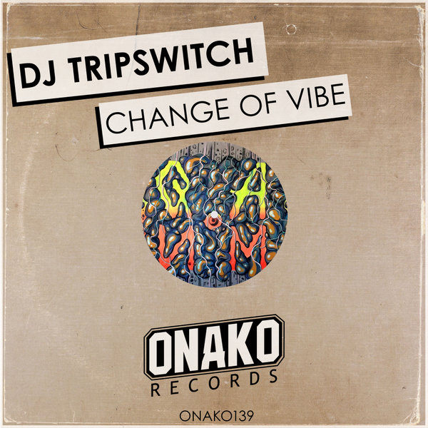 Dj Tripswitch - Change of Vibe / Onako Records