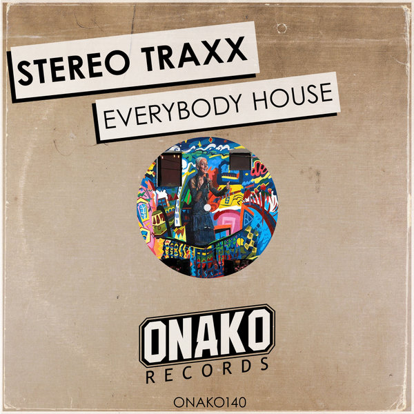 Stereo Traxx - Everybody House / Onako Records