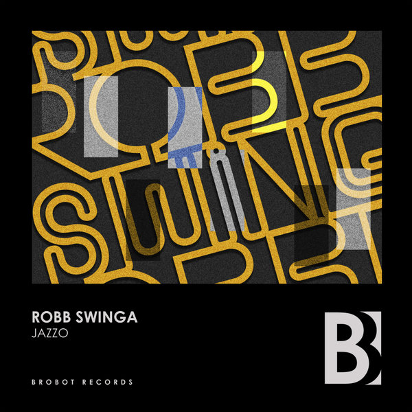 Robb Swinga - Jazzo / Brobot Records