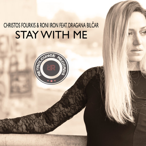 Christos Fourkis & Roni Iron - Stay With Me / Retrolounge Records