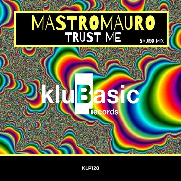 MastroMauro - Trust Me (Sauro Mix) / kluBasic Records