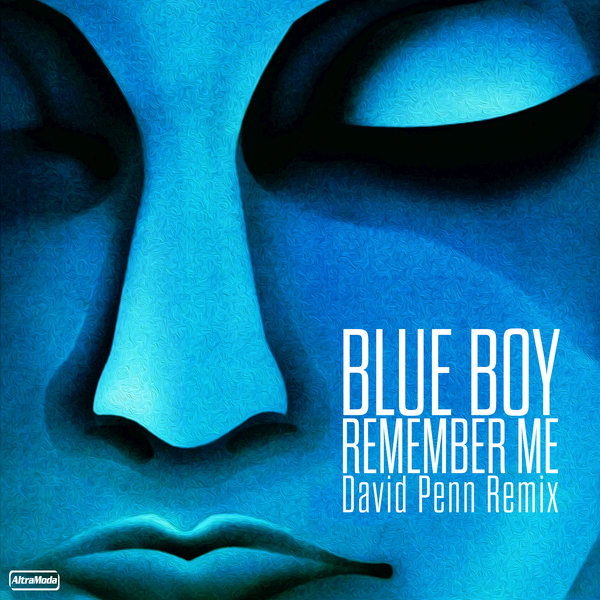 Blue Boy - Remember Me (David Penn Extended Remix) / Altra Moda Music