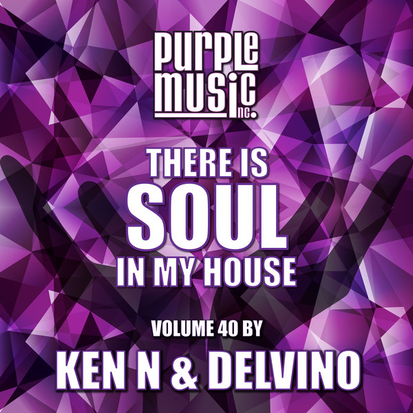 VA - Ken N & Delvino Presents There is Soul in My House, Vol. 40 / Purple Music