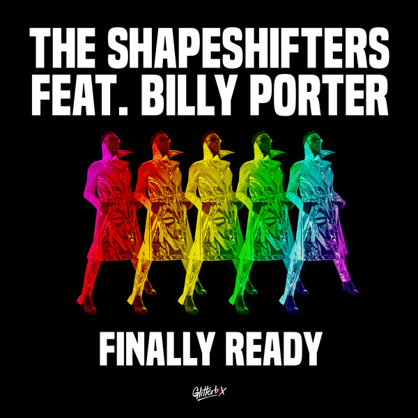 The Shapeshifters - Finally Ready (feat. Billy Porter) / Glitterbox Recordings