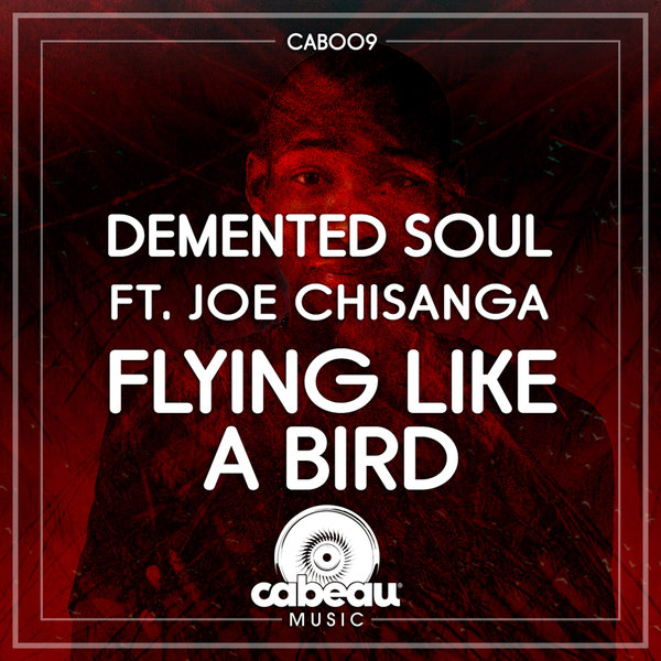 Demented Soul ft Joseph Chisanga - Flying Like A Bird / Cabeau Music