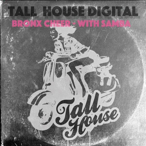 Bronx Cheer - With Samba / Tall House Digital