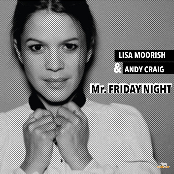 Lisa Moorish & Andy Craig - Mr Friday Night / Shivar