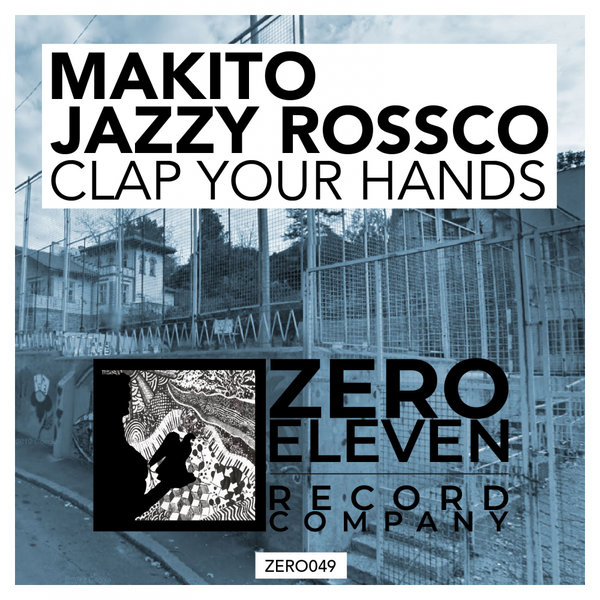 Makito & Jazzy Rossco - Clap Your Hands / Zero Eleven Record Company