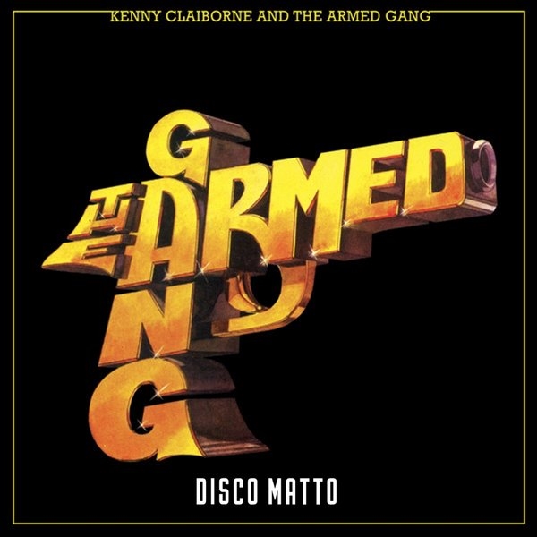 Kenny Claiborne & The Armed Gang - The Armed Gang / Disco Matto