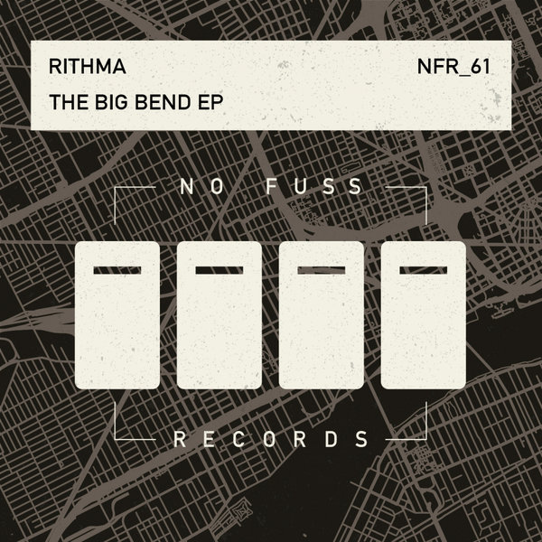 Rithma - The Big Bend EP / No Fuss Records
