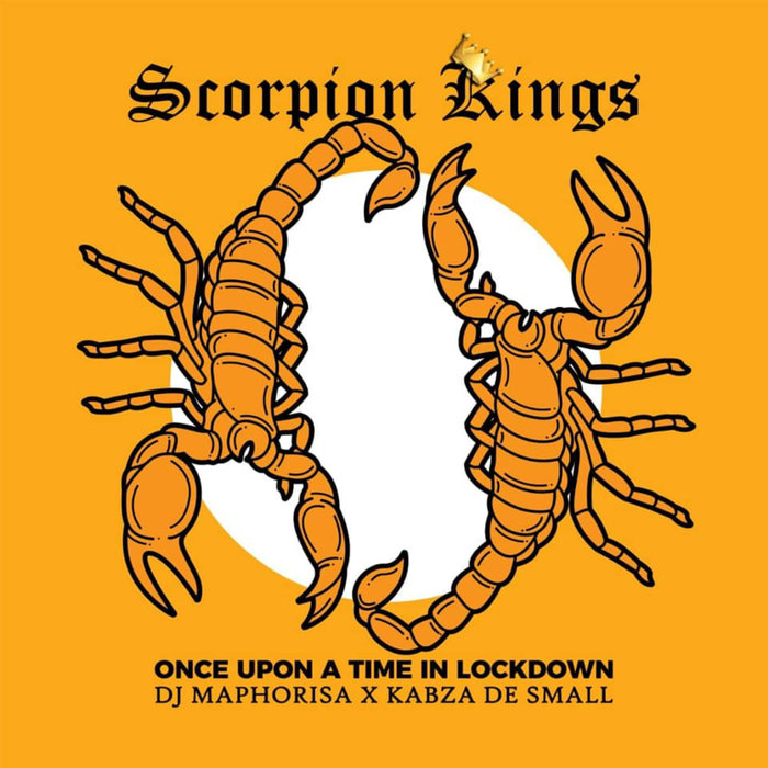 Kabza De Small & DJ Maphorisa - Scorpion Kings: Once Upon A Time In Lockdown / Matiwane Records