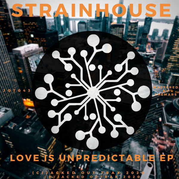 Strainhouse - Love Is Unpredictable EP / Jacked Out Trax