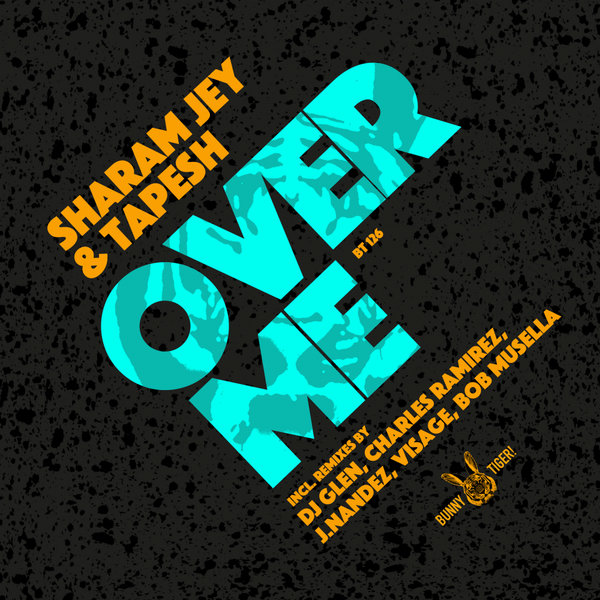 Sharam Jey & Tapesh - Over Me (Remixes 2020) / Bunny Tiger