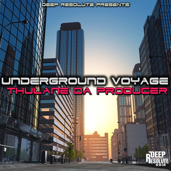 Thulane Da Producer - Underground Voyage EP / Deep Resolute (PTY) LTD