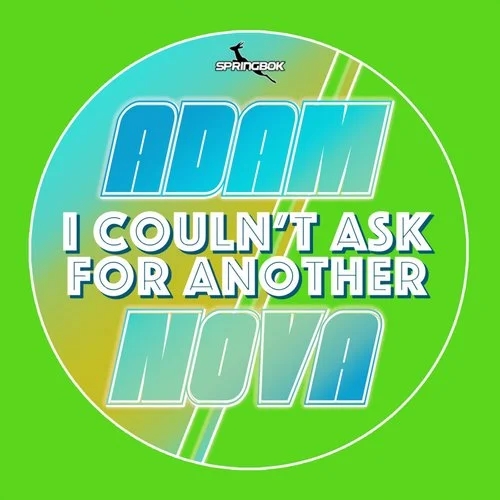 Adam Nova - I Couldn't Ask For Another / Springbok