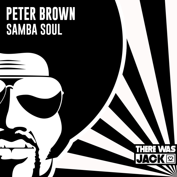 Peter Brown - Samba Soul / There Was Jack