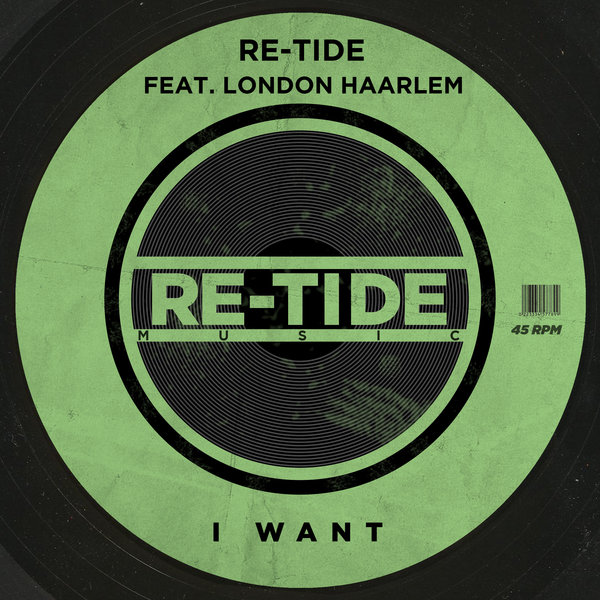 Re-Tide ft London Haarlem - I Want / Re-Tide Music
