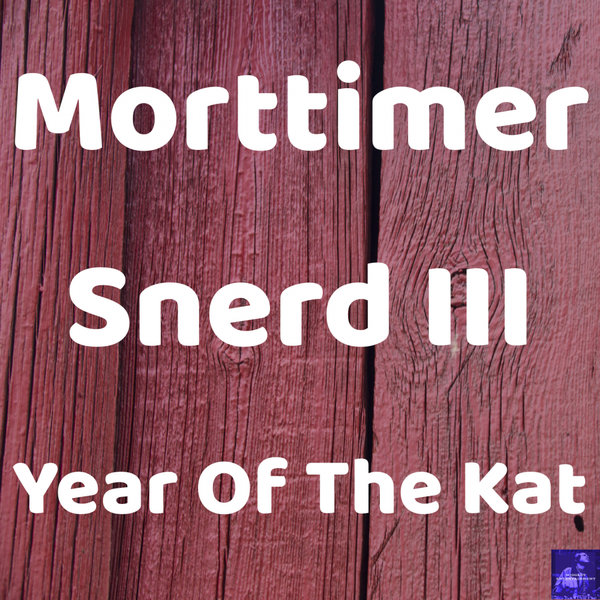 Morttimer Snerd III - Year Of The Kat / Miggedy Entertainment