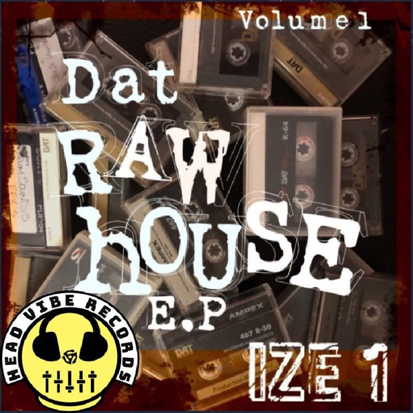 Ize 1 - Dat Raw House EP, Vol. 1 / Head Vibe Records