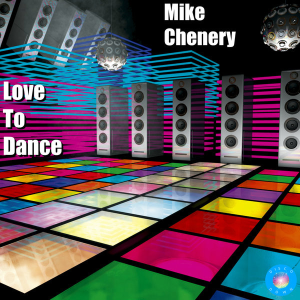 Mike Chenery - Love To Dance / Disco Down