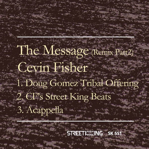 Cevin Fisher - The Message (Remix, Pt. 2) / Street King